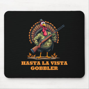 Hasta La Vista Gobbler Erntedank Camouflage Cam Mousepad