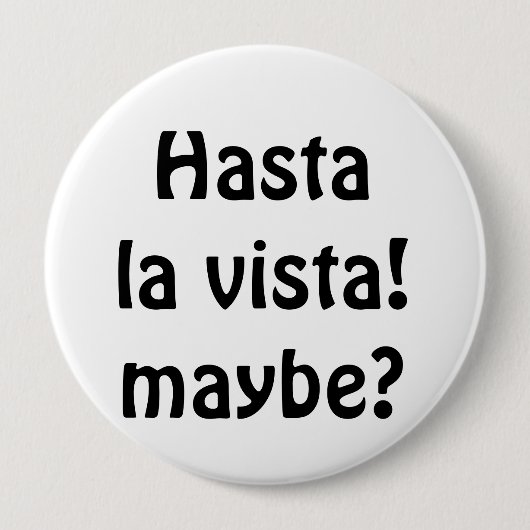 Hasta La Vista! Vielleicht? Button (Vorderseite)