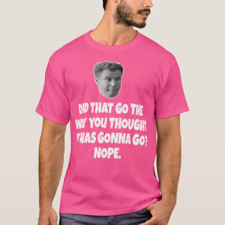 Hat das so geklappt, wie du glaubst, es wäre "Go N T-Shirt