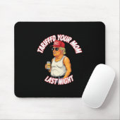 Hat deine Mutter letzte Nacht tarifiert Tarrified Mousepad (Mit Mouse)