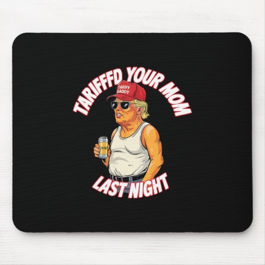 Hat deine Mutter letzte Nacht tarifiert Tarrified Mousepad (Vorne)
