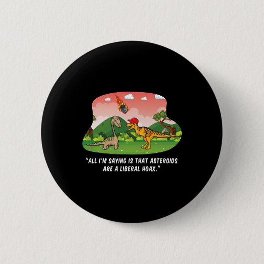 Hat Dinosaur Liberal Hoax Asteroid Anti Trump Gesc Button (Vorderseite)