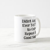 Hat dir keiner gesagt, dass du dich nur wiederhole kaffeetasse (VorderseiteRechts)