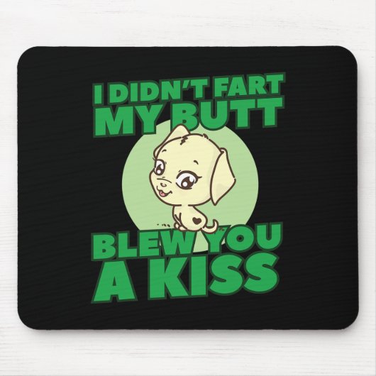 Hat dir mein Hintern nicht einen Kuss Furz? Mousepad (Vorne)