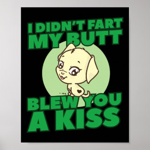 Hat dir mein Hintern nicht einen Kuss Furz? Poster
