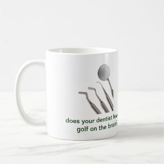 hat Ihr Zahnarzt Golf auf dem Gehirn? Kaffeetasse