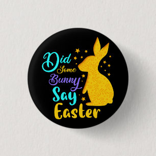 Hat irgendein Häschen Ostern gesagt Button