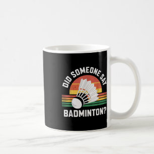 Hat jemand Badminton Funny Shuttle gesagt Kaffeetasse