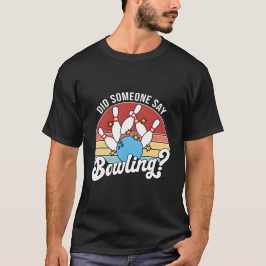 Hat jemand Bowling Kegel Bowling gesagt T-Shirt (Vorderseite)