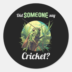 Hat jemand Cricket Grillen Tier Cricket gesagt Runder Aufkleber