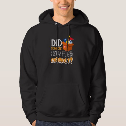 Hat jemand den Flohmarkt gesagt? Hoodie (Vorderseite)