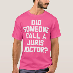 Hat jemand einen Juris Doktor Funny Anwalt angeruf T-Shirt