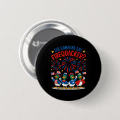 Hat jemand gesagt, Firequacker Cool 4. Juli Patri Button (Vorne & Hinten)