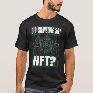 Hat jemand gesagt, NFT token virtuelles Geld Finan T-Shirt