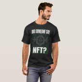 Hat jemand gesagt, NFT token virtuelles Geld Finan T-Shirt (Vorne ganz)
