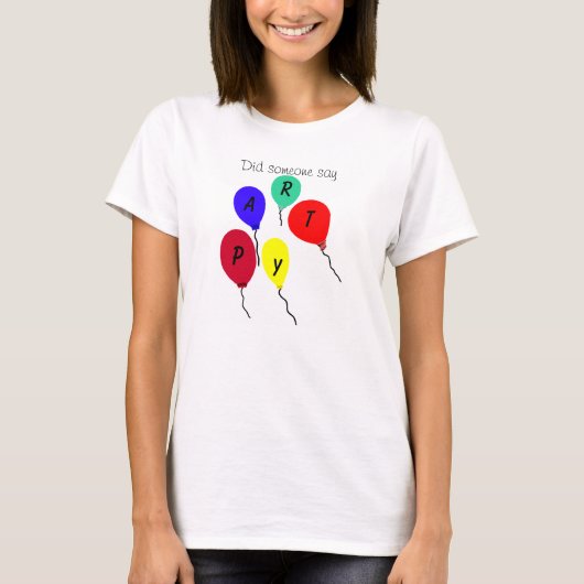 Hat jemand gesagt, Party farbenfrohe Balloons T -  T-Shirt (Vorderseite)