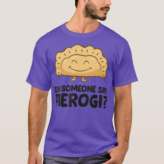 Hat jemand gesagt Pierogi Liebe Pierogi T-Shirt (Vorderseite)