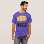 Hat jemand gesagt Pierogi Liebe Pierogi T-Shirt (Vorne ganz)