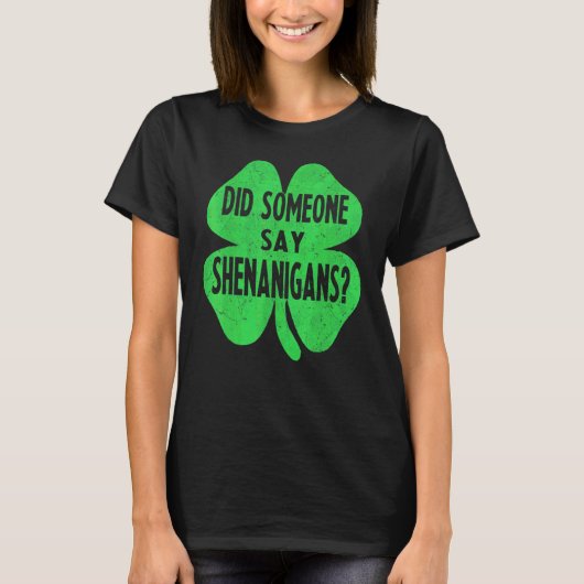 Hat jemand gesagt, Shenanigans Funny St Patricks D T-Shirt (Vorderseite)