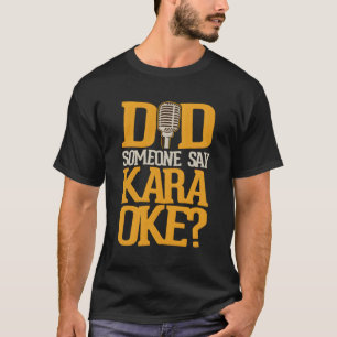 Hat jemand Karaoke gesagt? T-Shirt