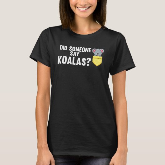 Hat jemand Koalas Tiere gesagt? T-Shirt (Vorderseite)