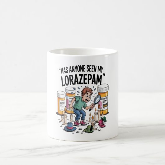 Hat jemand meinen Lorazepam gesehen? Kaffeetasse (Mittel)