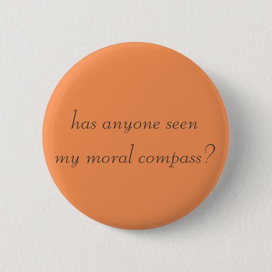 hat jemand meinen moralischen Kompass gesehen? Button (Vorderseite)