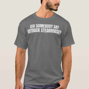 Hat jemand Outback Steakhouse gesagt? T-Shirt