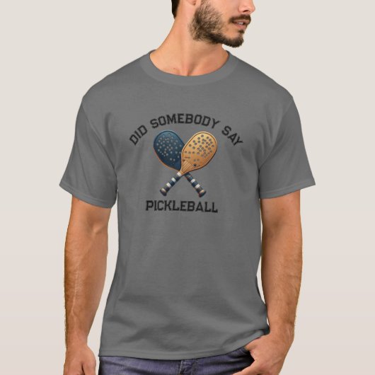 Hat jemand Pickleball gesagt? T-Shirt (Vorderseite)