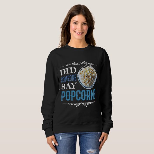 Hat jemand Popcorn gesagt? Sweatshirt (Vorne ganz)