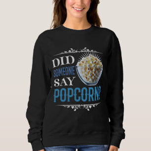 Hat jemand Popcorn gesagt? Sweatshirt