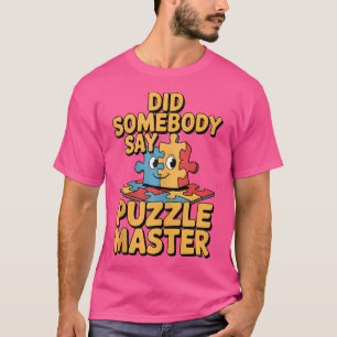 Hat jemand "Puzzle Master" gesagt - Liebe Jigsaw P T-Shirt