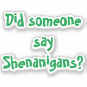 Hat jemand Shenanigans gesagt? St. Patrick's Day Aufkleber (Vorderseite)