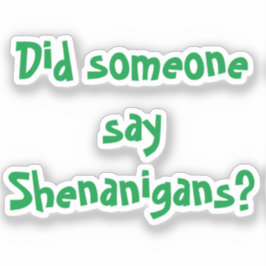 Hat jemand Shenanigans gesagt? St. Patrick's Day Aufkleber