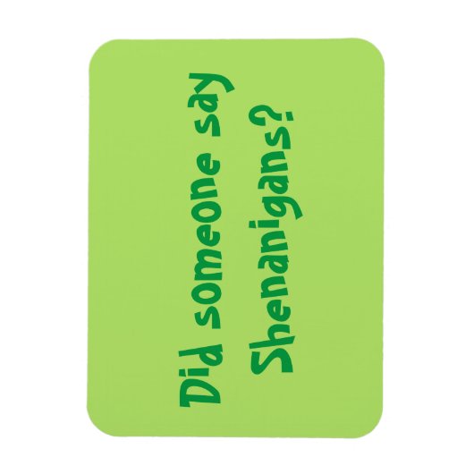 Hat jemand Shenanigans gesagt? St. Patrick's Day Magnet (Vertikal)