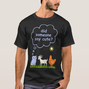 Hat jemand Süß gesagt - Bauernhof Katze Ziege Und T-Shirt