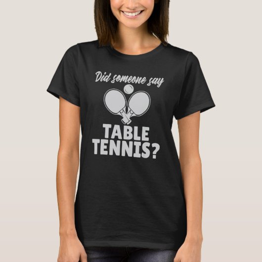 Hat jemand Tischtennis gesagt T-Shirt (Vorderseite)