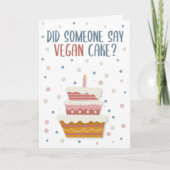 Hat jemand Veganen Kuchen gesagt, Vegane Geburtsta Karte (Vorderseite)