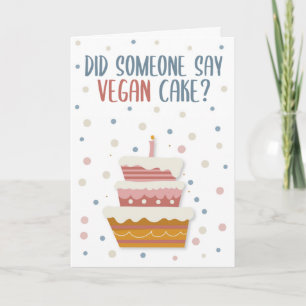 Hat jemand Veganen Kuchen gesagt, Vegane Geburtsta Karte