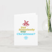 Hat jemand Weihnachten gesagt? Karte (Vorderseite)