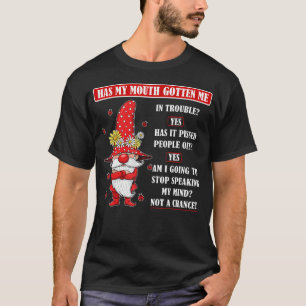 Hat mein Mund mich in Schwierigkeiten gebracht Ja T-Shirt