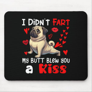Hat nicht Furz, dass mein Hintern einen Kiss Valen Mousepad