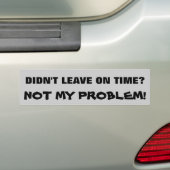 Hat nicht pünktlich Verlassen? Nicht mein Problem Autoaufkleber (Auf Auto)