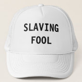 Hat Slaving Fool Truckerkappe (Vorderseite)