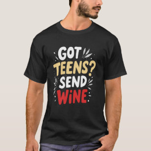 Hat Teenager Wein an Mama geschickt T-Shirt
