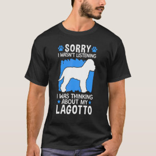 Hat über meinen Lagotto Truffle Dog Lagotto nachge T-Shirt