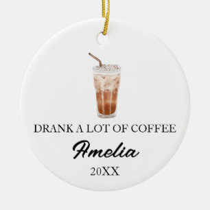 HAT VIEL KAFFEE GETRUNKEN, EISKAFFEE- LIEBHABER KERAMIK ORNAMENT