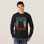 Hate Cats I Hate You Cat Lover Funny Kitten Humor T-Shirt (Vorne ganz)