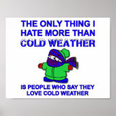 Hate Cold Weather Funny Poster (Vorne)