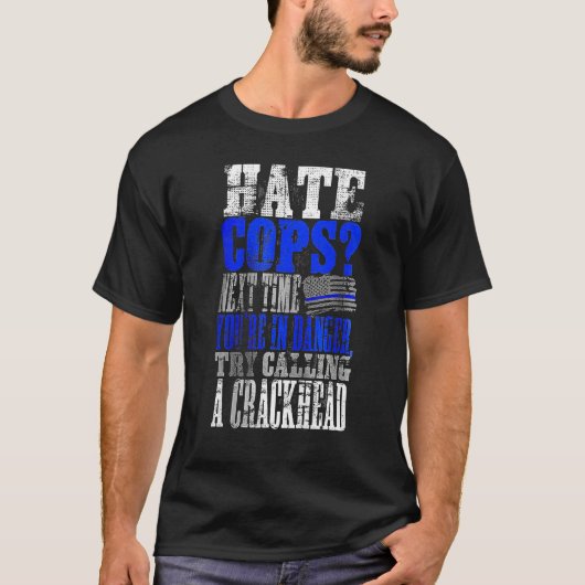 Hate Cops Call a Crackhead T-Shirt (Vorderseite)